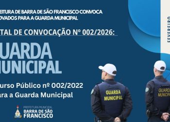PREFEITURA DE BARRA DE SÃO FRANCISCO CONVOCA APROVADOS PARA A GUARDA MUNICIPAL EDITAL DE CONVOCAÇÃO Nº 002/2026